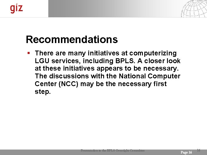 Recommendations There are many initiatives at computerizing LGU services, including BPLS. A closer look