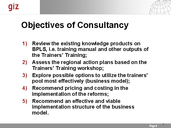 Objectives of Consultancy 1) Review the existing knowledge products on BPLS, i. e. training