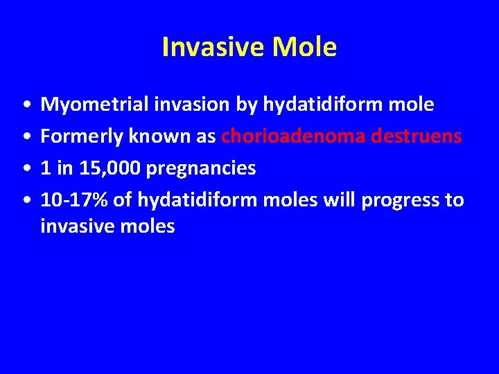 Invasive Mole • • Myometrial invasion by hydatidiform mole Formerly known as chorioadenoma destruens