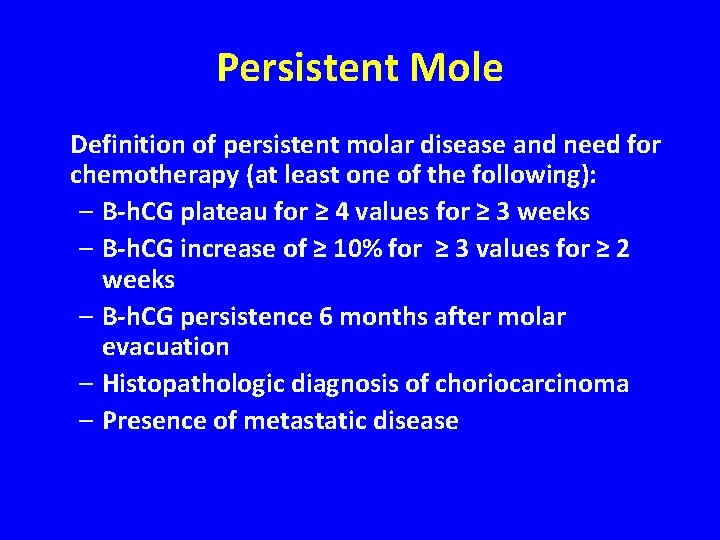 Persistent Mole Definition of persistent molar disease and need for chemotherapy (at least one
