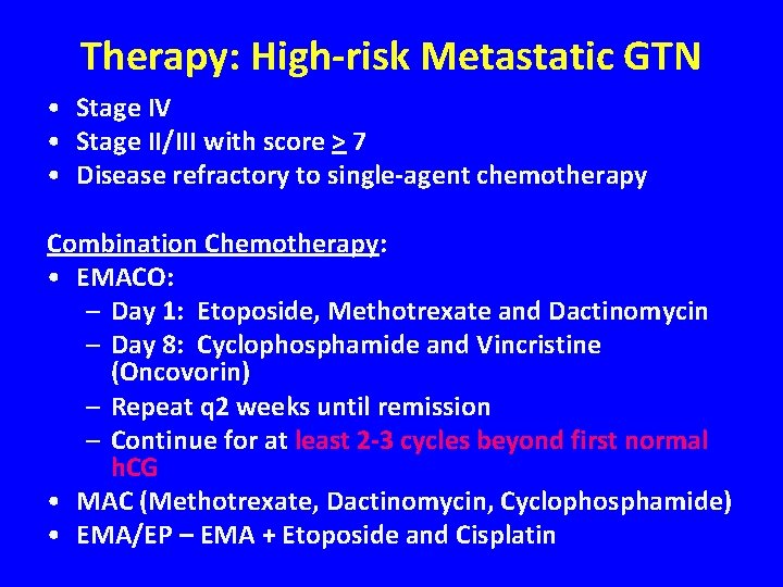 Therapy: High-risk Metastatic GTN • Stage IV • Stage II/III with score > 7