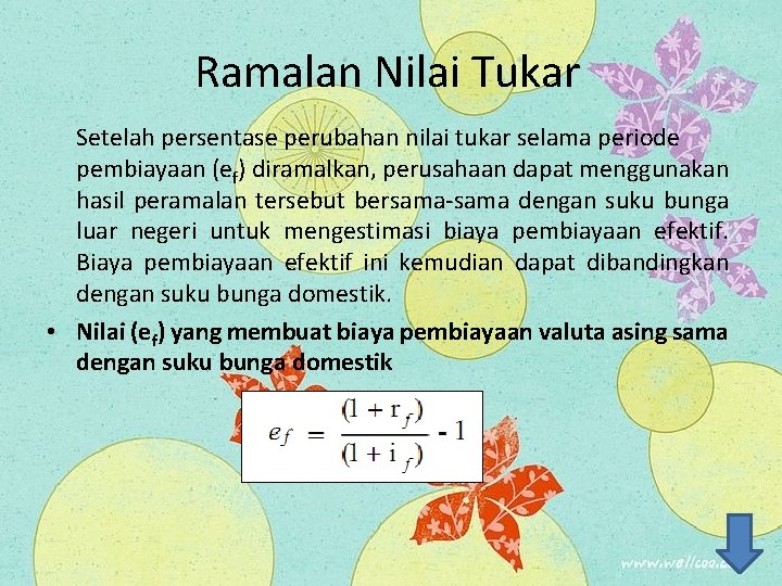 Ramalan Nilai Tukar Setelah persentase perubahan nilai tukar selama periode pembiayaan (ef) diramalkan, perusahaan