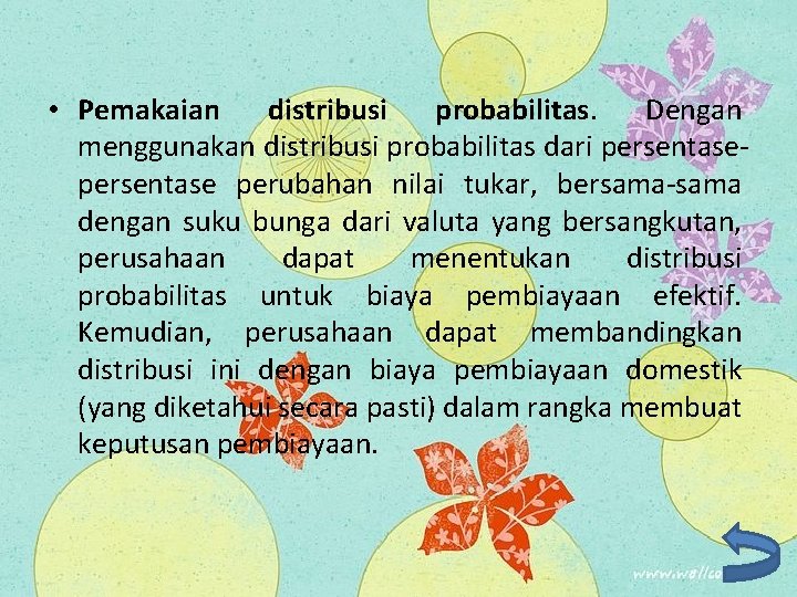  • Pemakaian distribusi probabilitas. Dengan menggunakan distribusi probabilitas dari persentase perubahan nilai tukar,