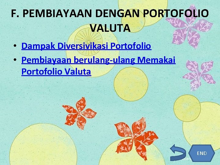 F. PEMBIAYAAN DENGAN PORTOFOLIO VALUTA • Dampak Diversivikasi Portofolio • Pembiayaan berulang-ulang Memakai Portofolio