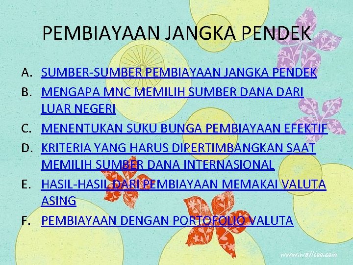 PEMBIAYAAN JANGKA PENDEK A. SUMBER-SUMBER PEMBIAYAAN JANGKA PENDEK B. MENGAPA MNC MEMILIH SUMBER DANA