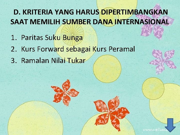 D. KRITERIA YANG HARUS DIPERTIMBANGKAN SAAT MEMILIH SUMBER DANA INTERNASIONAL 1. Paritas Suku Bunga