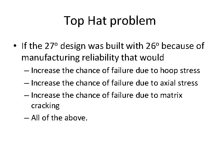 Top Hat problem • If the 27 o design was built with 26 o Top Hat problem • If the 27 o design was built with 26 o