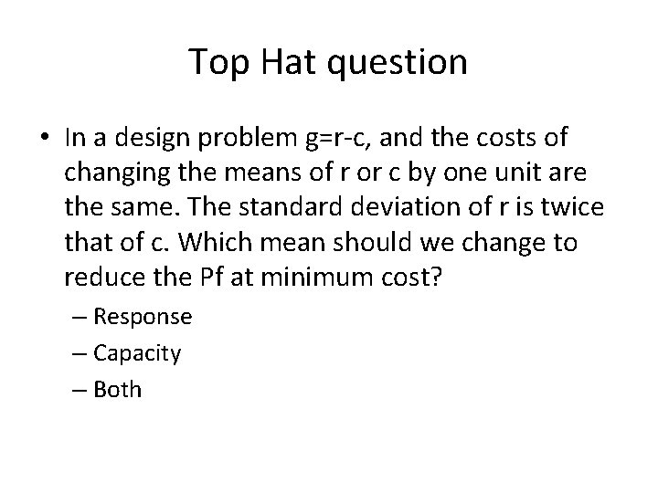 Top Hat question • In a design problem g=r-c, and the costs of changing Top Hat question • In a design problem g=r-c, and the costs of changing