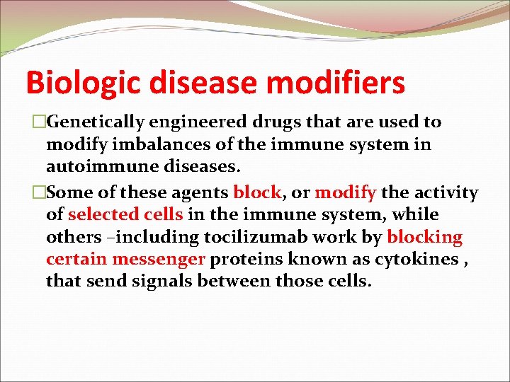 Biologic disease modifiers �Genetically engineered drugs that are used to modify imbalances of the