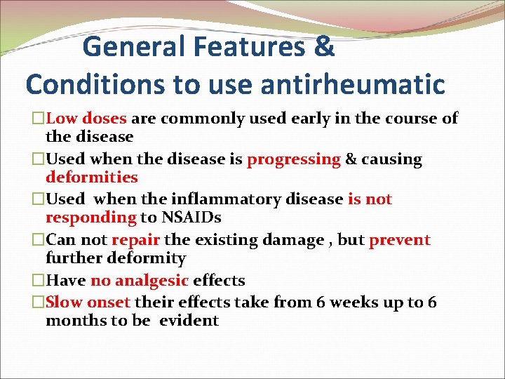 General Features & Conditions to use antirheumatic �Low doses are commonly used early in
