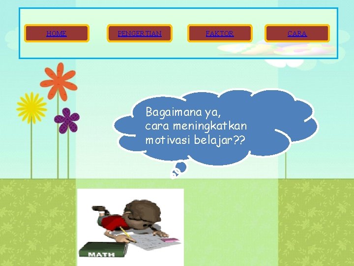 HOME PENGERTIAN FAKTOR Bagaimana ya, cara meningkatkan motivasi belajar? ? CARA HOME PENGERTIAN FAKTOR Bagaimana ya, cara meningkatkan motivasi belajar? ? CARA
