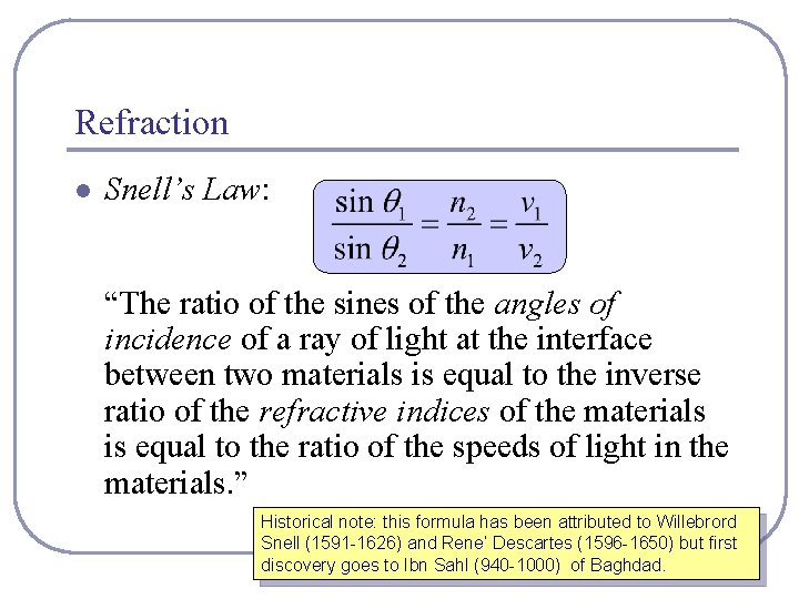 Refraction l Snell’s Law: “The ratio of the sines of the angles of incidence