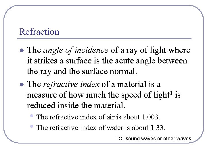 Refraction l l The angle of incidence of a ray of light where it Refraction l l The angle of incidence of a ray of light where it