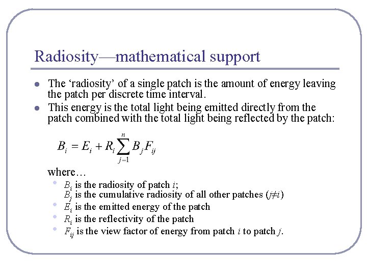 Radiosity—mathematical support l l The ‘radiosity’ of a single patch is the amount of Radiosity—mathematical support l l The ‘radiosity’ of a single patch is the amount of