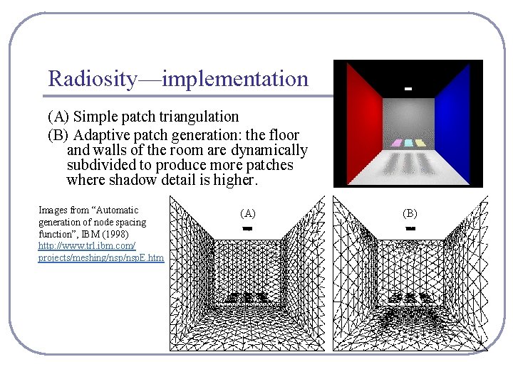 Radiosity—implementation (A) Simple patch triangulation (B) Adaptive patch generation: the floor and walls of