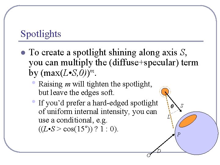 Spotlights l To create a spotlight shining along axis S, you can multiply the Spotlights l To create a spotlight shining along axis S, you can multiply the