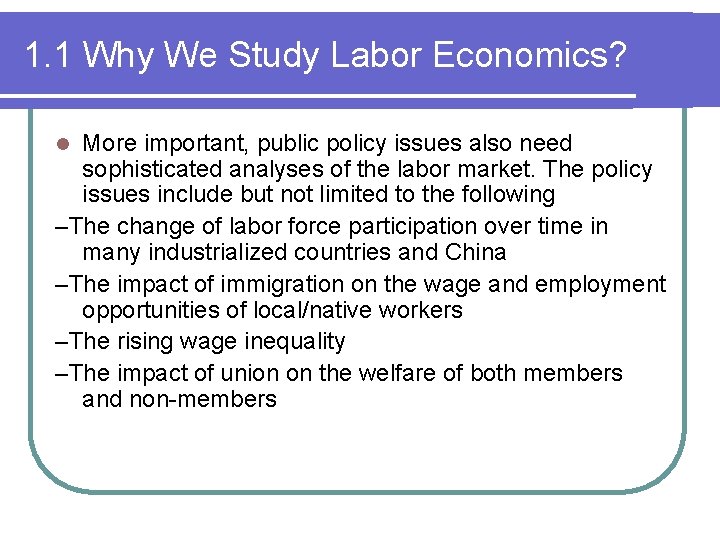 1. 1 Why We Study Labor Economics? More important, public policy issues also need