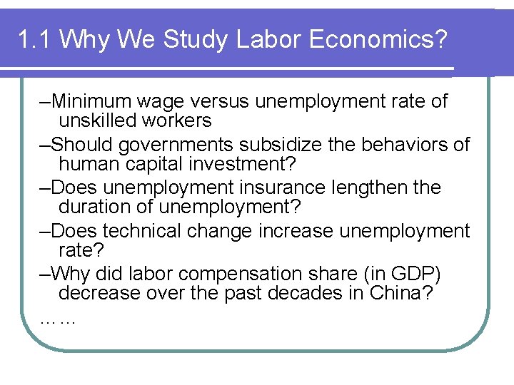 1. 1 Why We Study Labor Economics? –Minimum wage versus unemployment rate of unskilled
