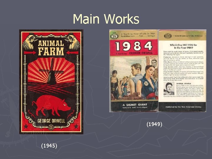 Main Works Animal Farm (1949) (1945) 