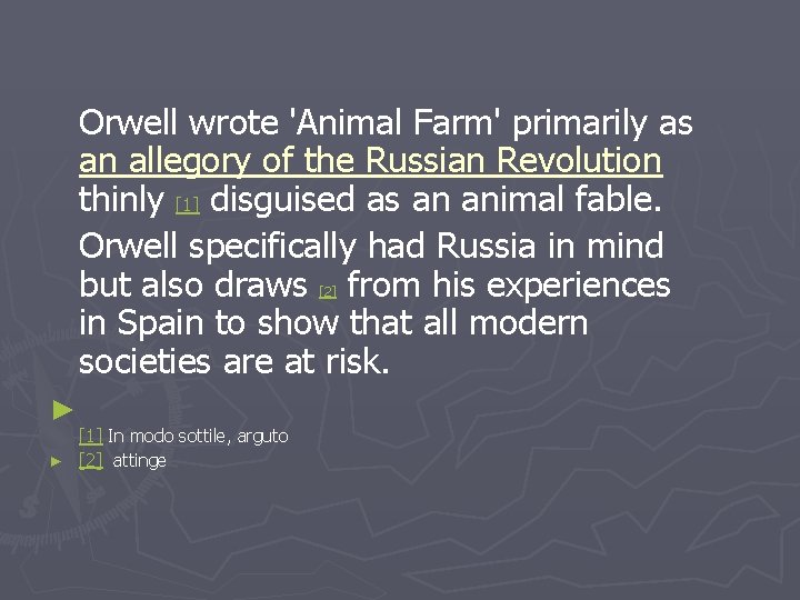 Orwell wrote 'Animal Farm' primarily as an allegory of the Russian Revolution thinly [1]