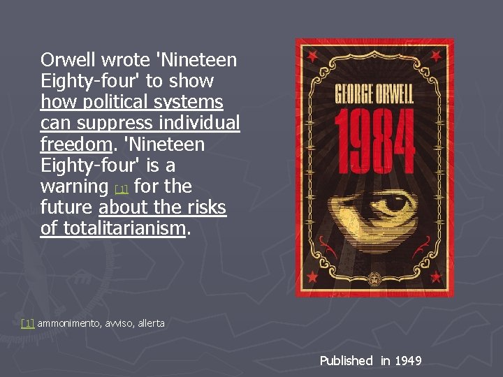Orwell wrote 'Nineteen Eighty-four' to show political systems can suppress individual freedom. 'Nineteen Eighty-four'