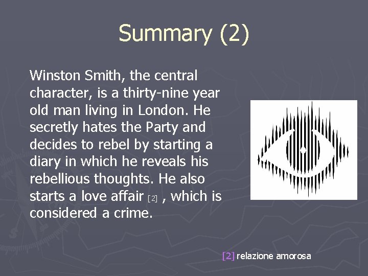 Summary (2) Winston Smith, the central character, is a thirty-nine year old man living