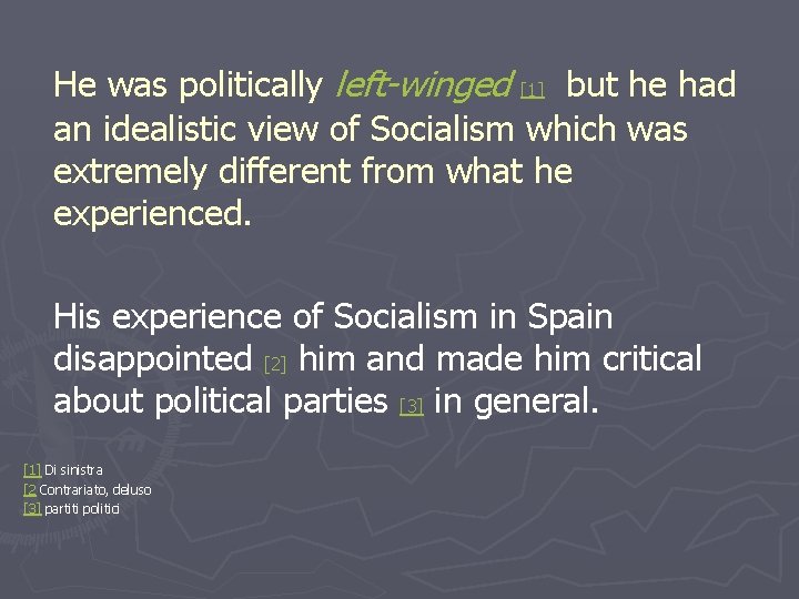 He was politically left-winged [1] but he had an idealistic view of Socialism which