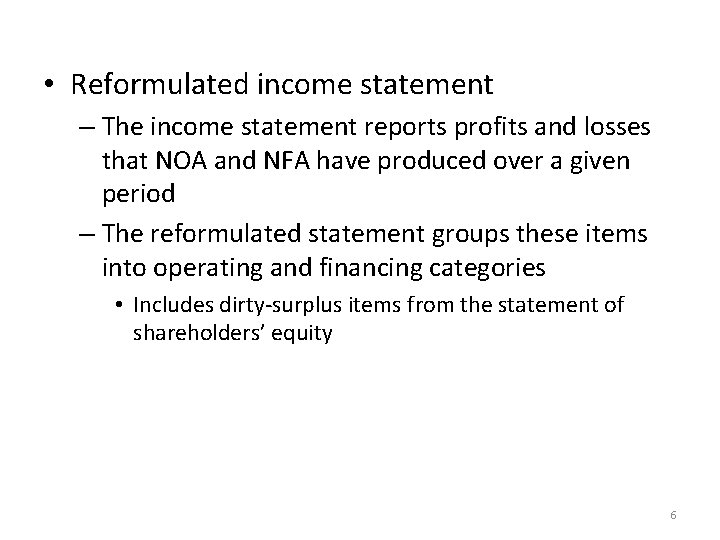  • Reformulated income statement – The income statement reports profits and losses that