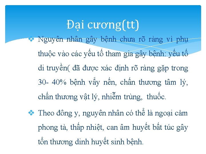 Đại cương(tt) v Nguyên nhân gây bệnh chưa rõ ràng vì phụ thuộc vào