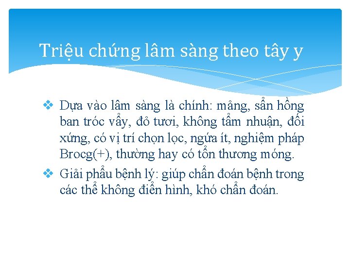 Triệu chứng lâm sàng theo tây y v Dựa vào lâm sàng là chính: