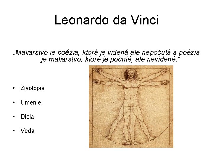 Leonardo da Vinci „Maliarstvo je poézia, ktorá je videná ale nepočutá a poézia je