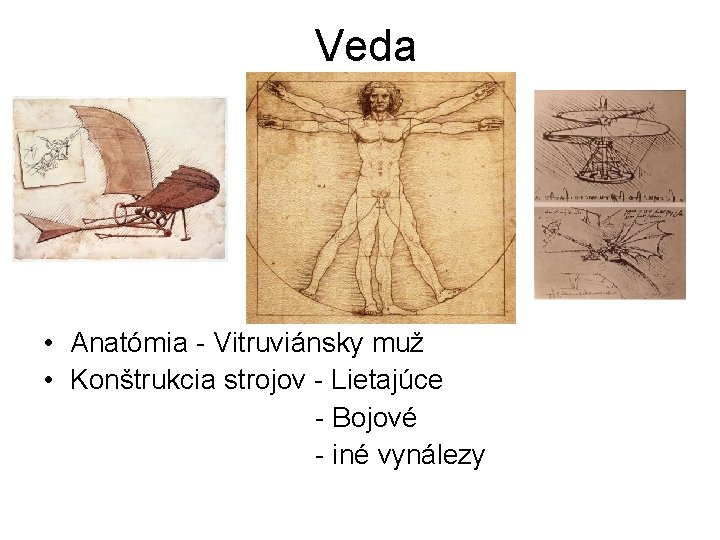 Veda • Anatómia - Vitruviánsky muž • Konštrukcia strojov - Lietajúce - Bojové -