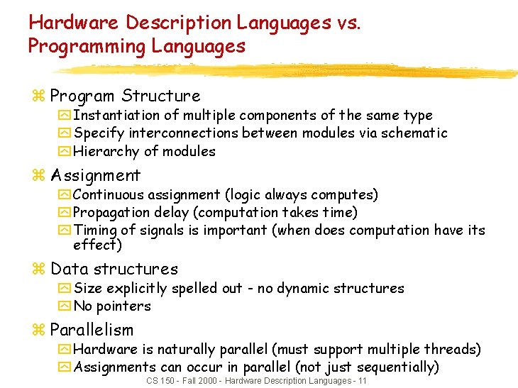 Hardware Description Languages vs. Programming Languages z Program Structure y Instantiation of multiple components