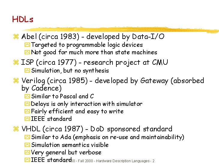 HDLs z Abel (circa 1983) - developed by Data-I/O y Targeted to programmable logic