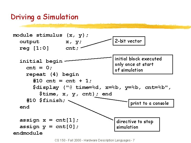 Driving a Simulation module stimulus (x, y); output x, y; reg [1: 0] cnt;