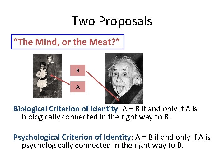 Two Proposals “The Mind, or the Meat? ” B A Biological Criterion of Identity:
