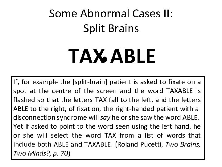 Some Abnormal Cases II: Split Brains TAX ABLE If, for example the [split-brain] patient