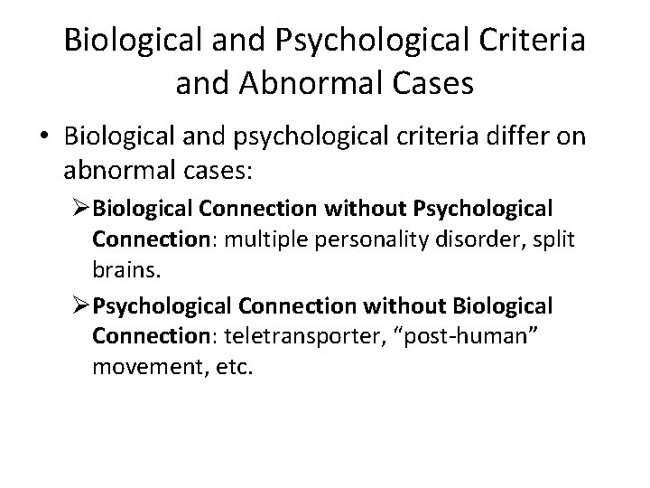 Biological and Psychological Criteria and Abnormal Cases • Biological and psychological criteria differ on