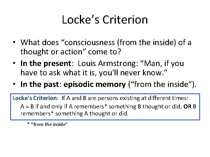 Locke’s Criterion • What does “consciousness (from the inside) of a thought or action”