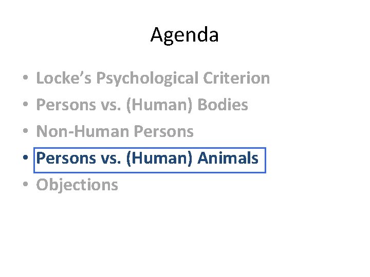 Agenda • • • Locke’s Psychological Criterion Persons vs. (Human) Bodies Non-Human Persons vs.