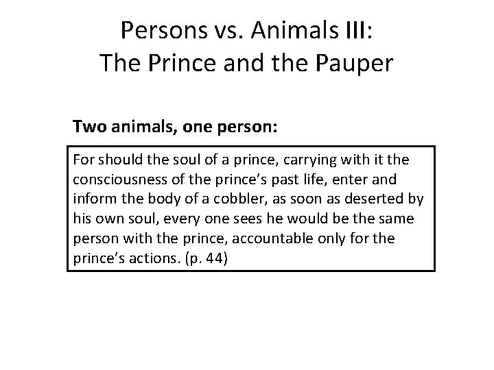 Persons vs. Animals III: The Prince and the Pauper Two animals, one person: For