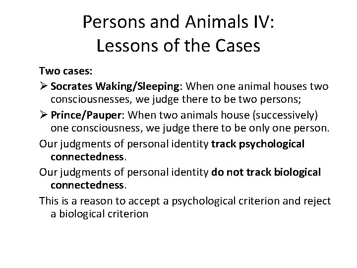 Persons and Animals IV: Lessons of the Cases Two cases: Ø Socrates Waking/Sleeping: When