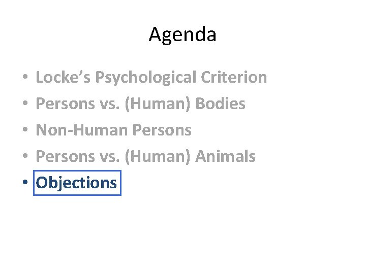 Agenda • • • Locke’s Psychological Criterion Persons vs. (Human) Bodies Non-Human Persons vs.