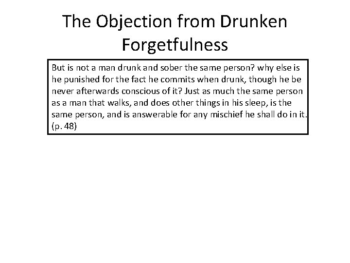 The Objection from Drunken Forgetfulness But is not a man drunk and sober the