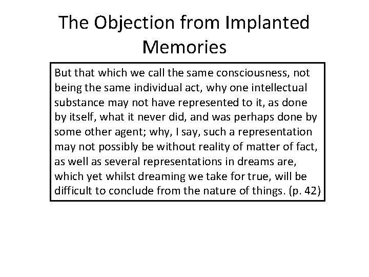 The Objection from Implanted Memories But that which we call the same consciousness, not