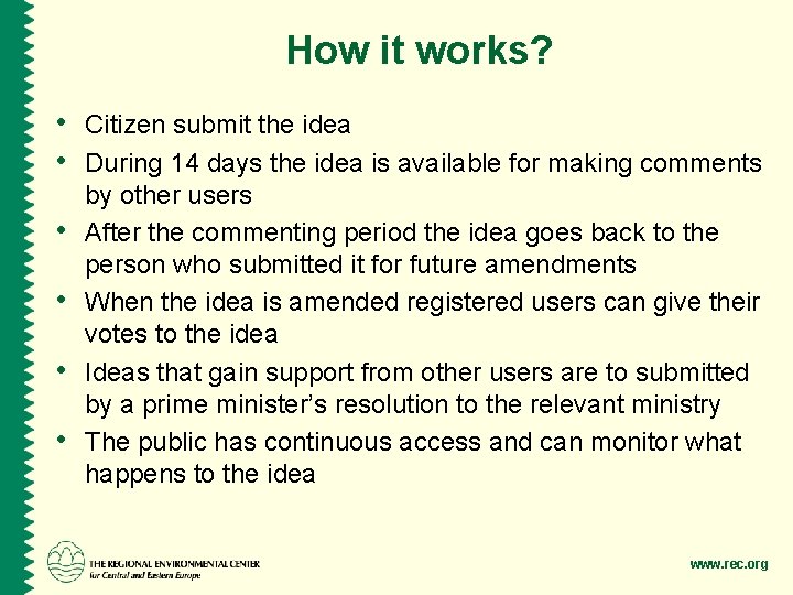 How it works? • Citizen submit the idea • During 14 days the idea