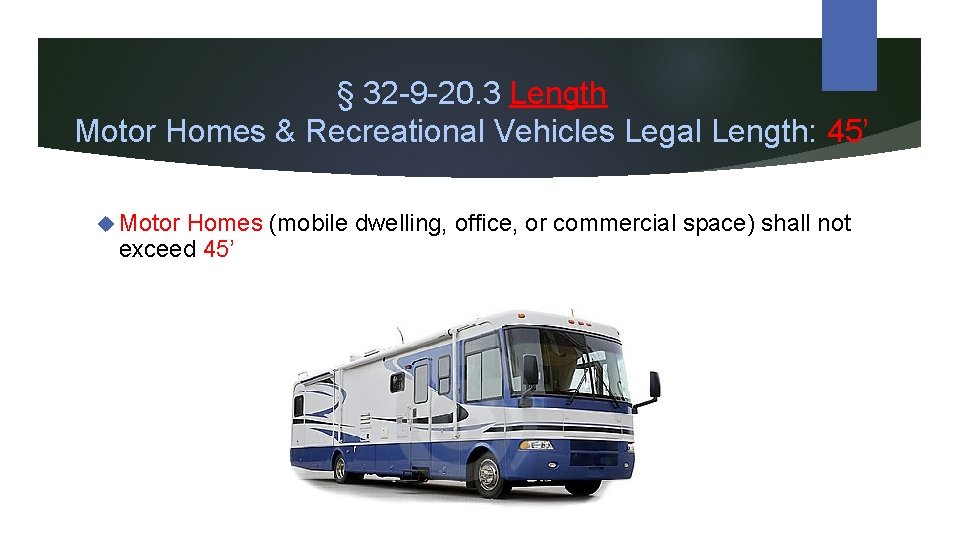 § 32 -9 -20. 3 Length Motor Homes & Recreational Vehicles Legal Length: 45’