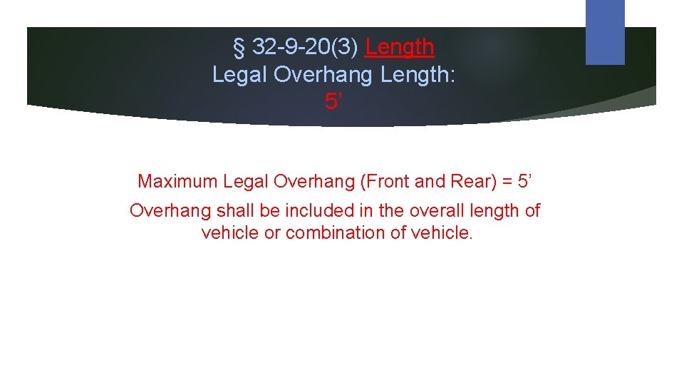 § 32 -9 -20(3) Length Legal Overhang Length: 5’ Maximum Legal Overhang (Front and