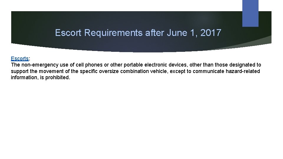 Escort Requirements after June 1, 2017 Escorts: The non-emergency use of cell phones or