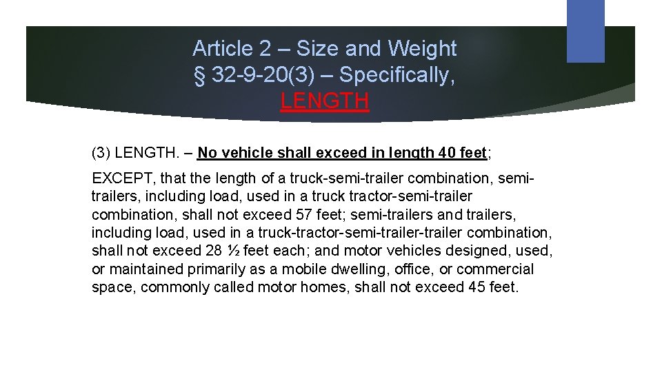 Article 2 – Size and Weight § 32 -9 -20(3) – Specifically, LENGTH (3)